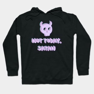 Not today, Satan Hoodie